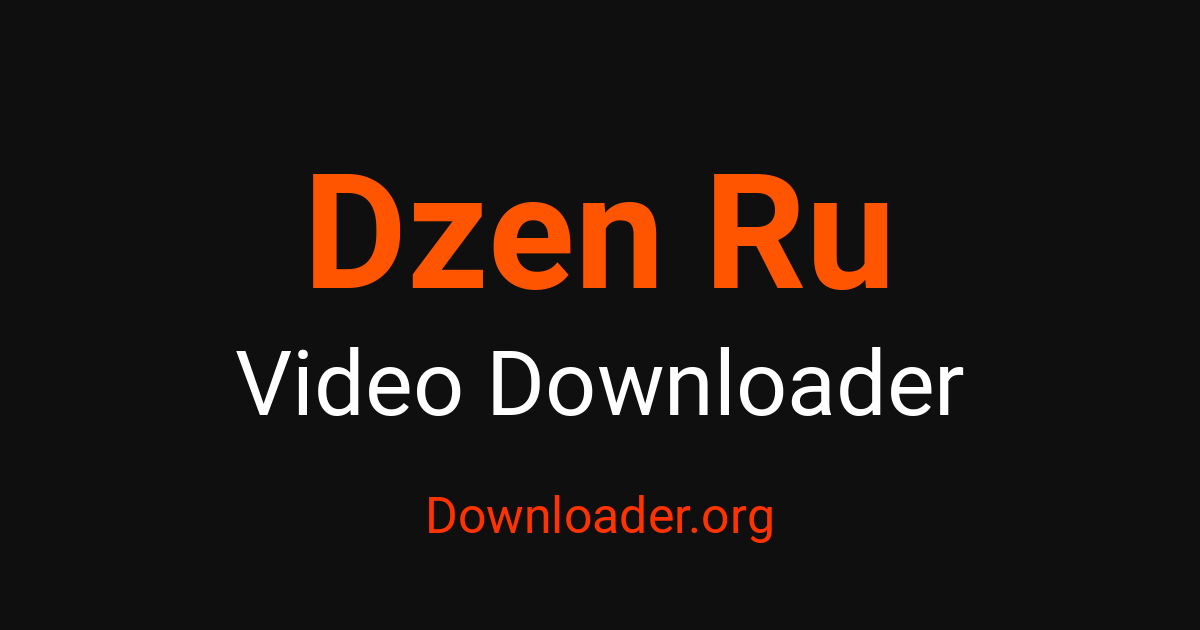 Dzen Ru Trình tải xuống video – Downloader