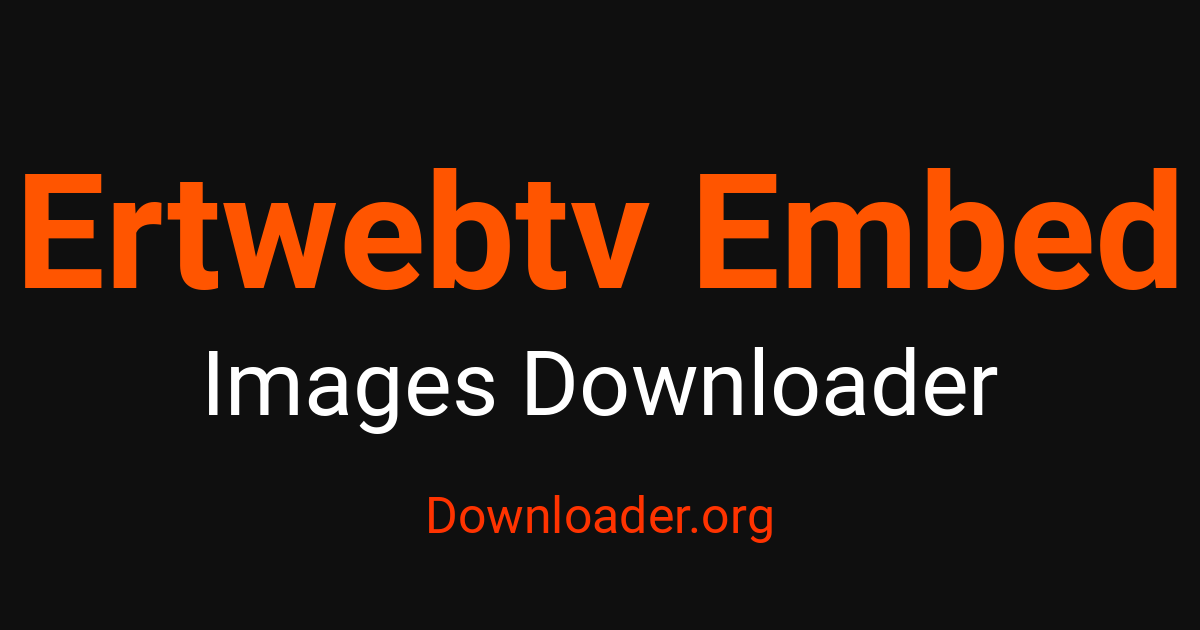 Ertwebtv Embed Trình tải xuống hình ảnh – Downloader