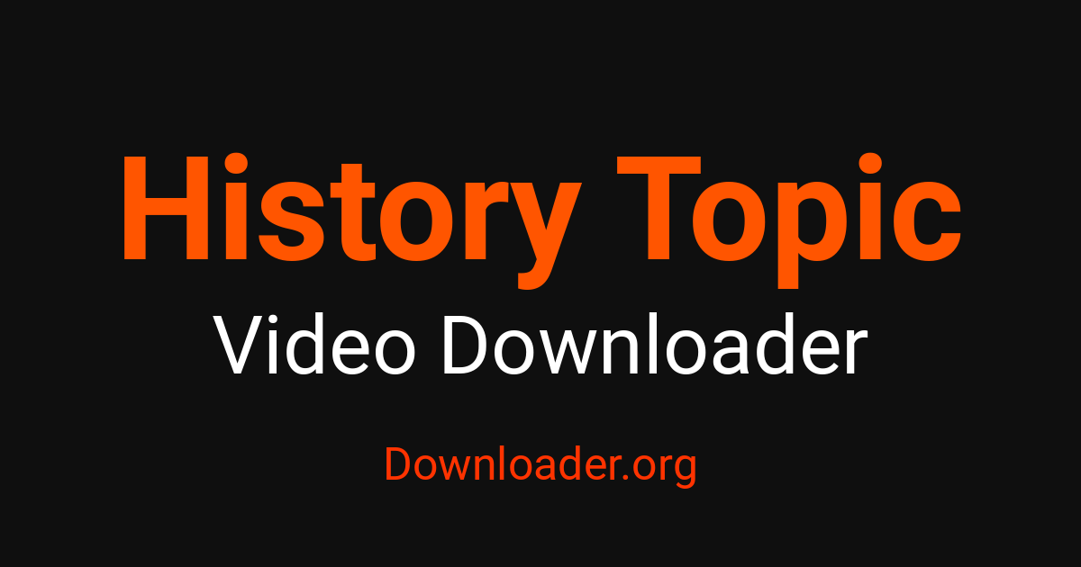 Downloader Online History Topic - Downloader