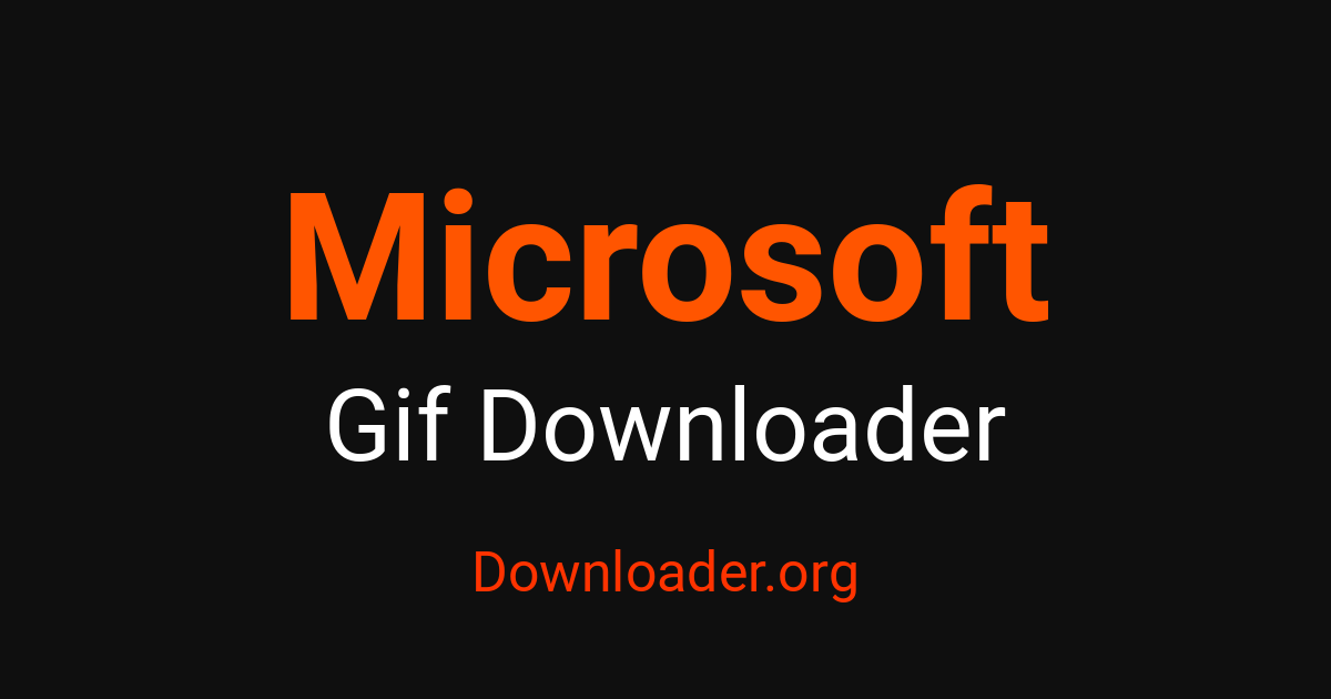 Microsoft GIF ဒေါင်းလုဒ်လုပ်သူ – Downloader