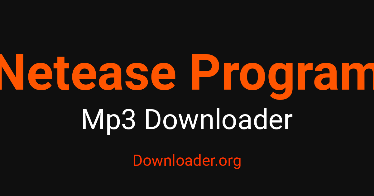 Mp3 Download Program Netease Program MP3 Downloader – Downloader