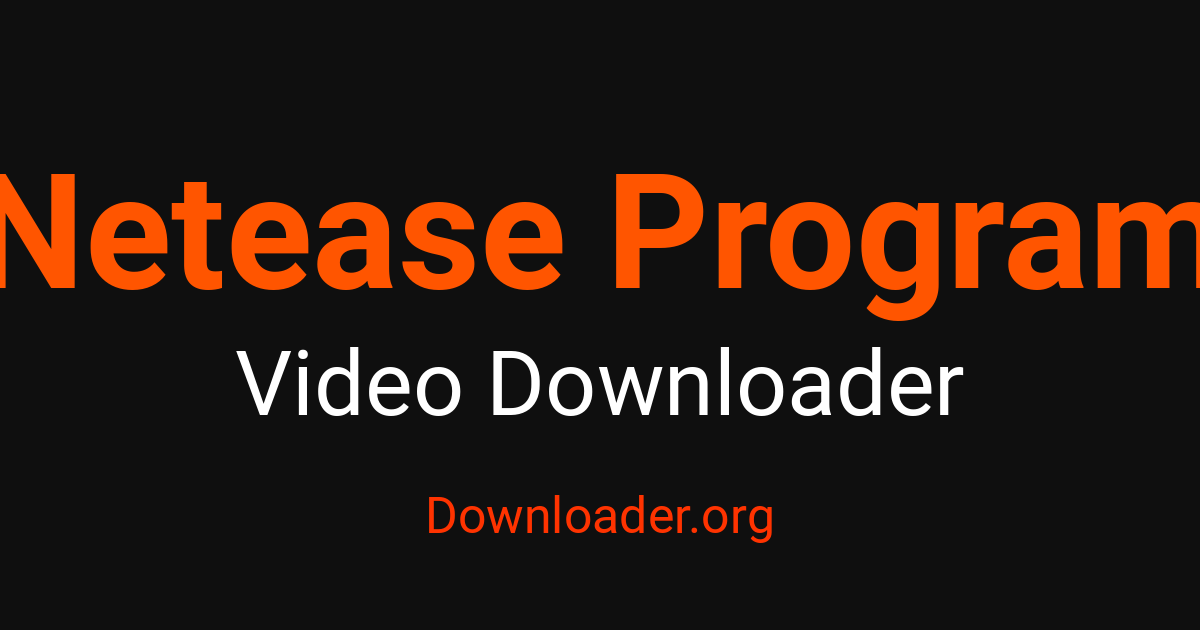 Online Netease Program Downloader - Downloader