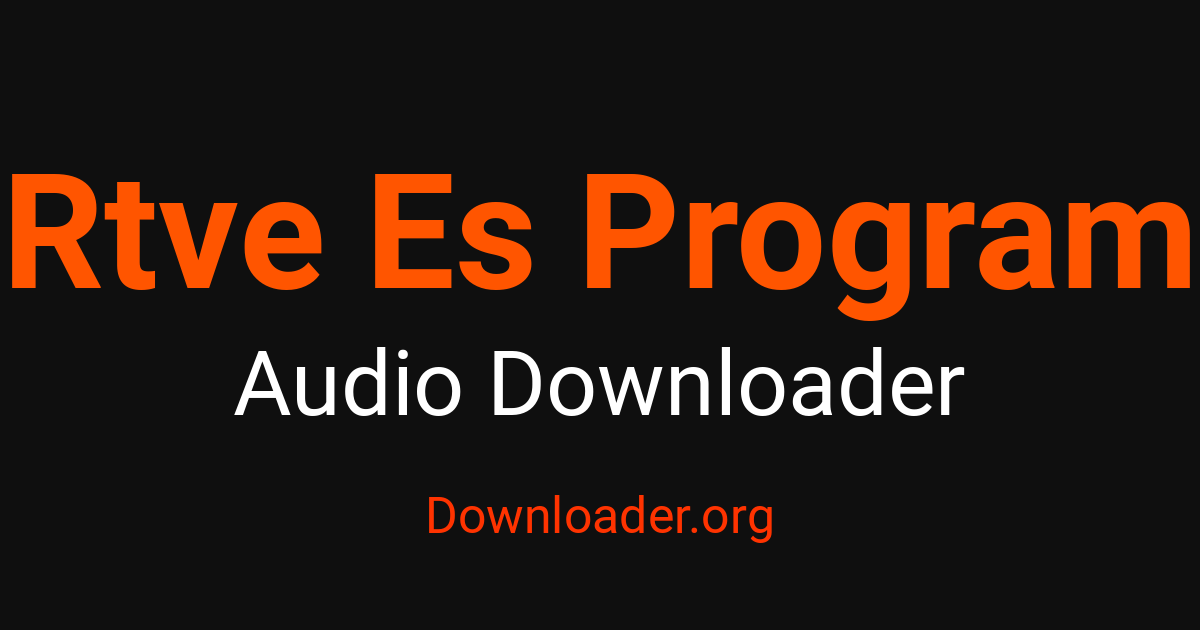 Es Programme Rtve Es Program โปรแกรมดาวน์โหลดเสียง – Downloader