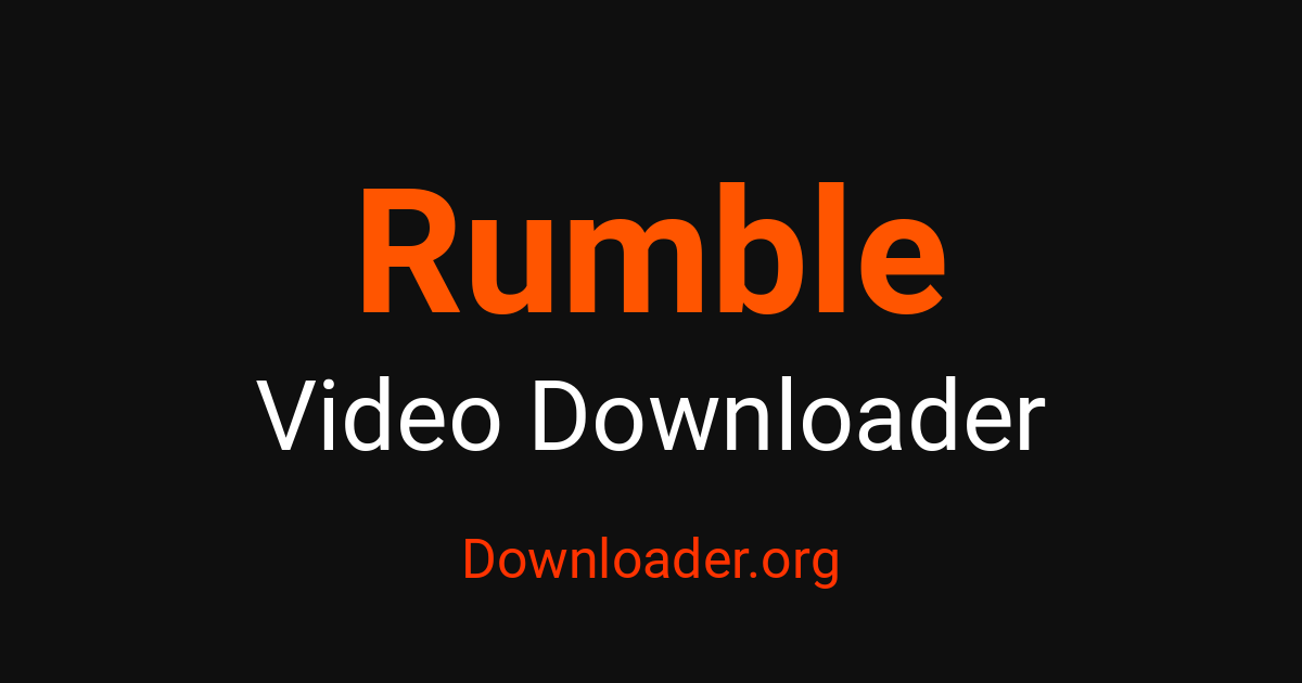 Save Rumbles Online Rumble Downloader - Downloader