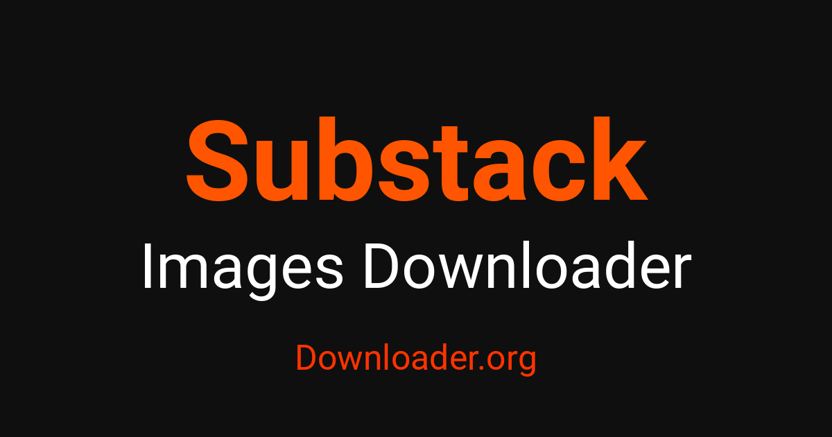 Sub Stack Hell Substack Images Downloader – Downloader