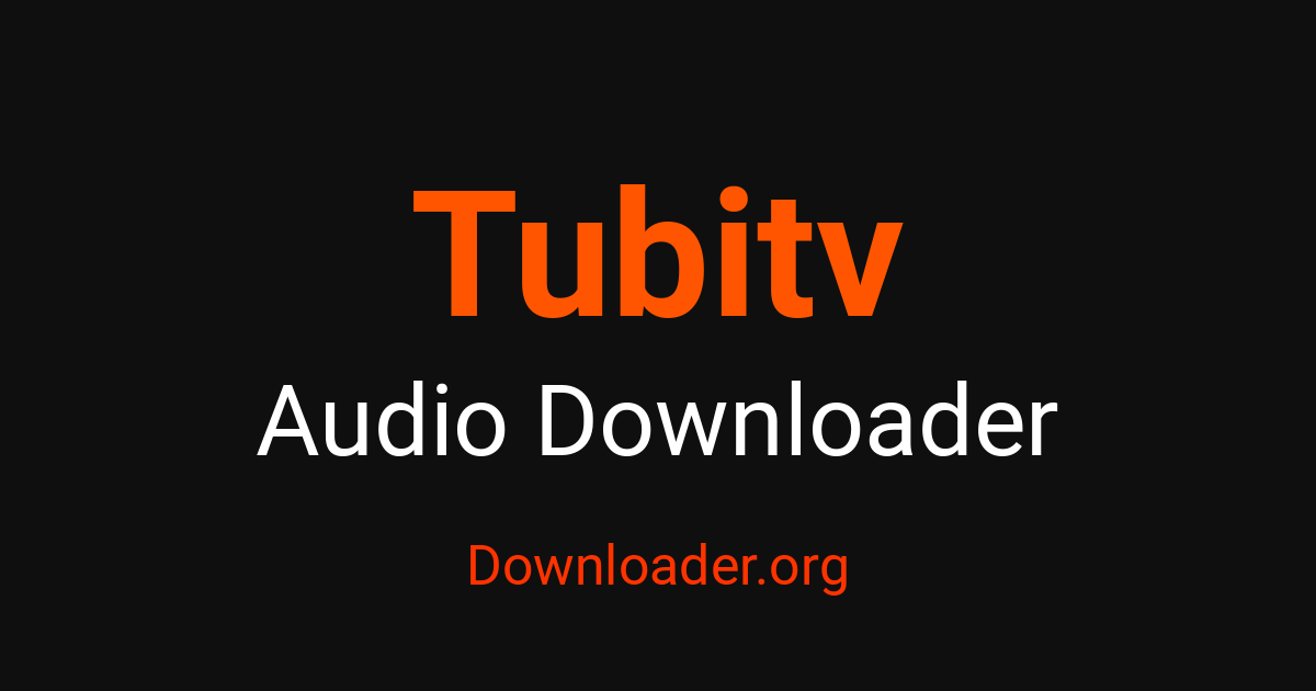 Tuvis Download Tubitv Program za preuzimanje zvuka – Downloader