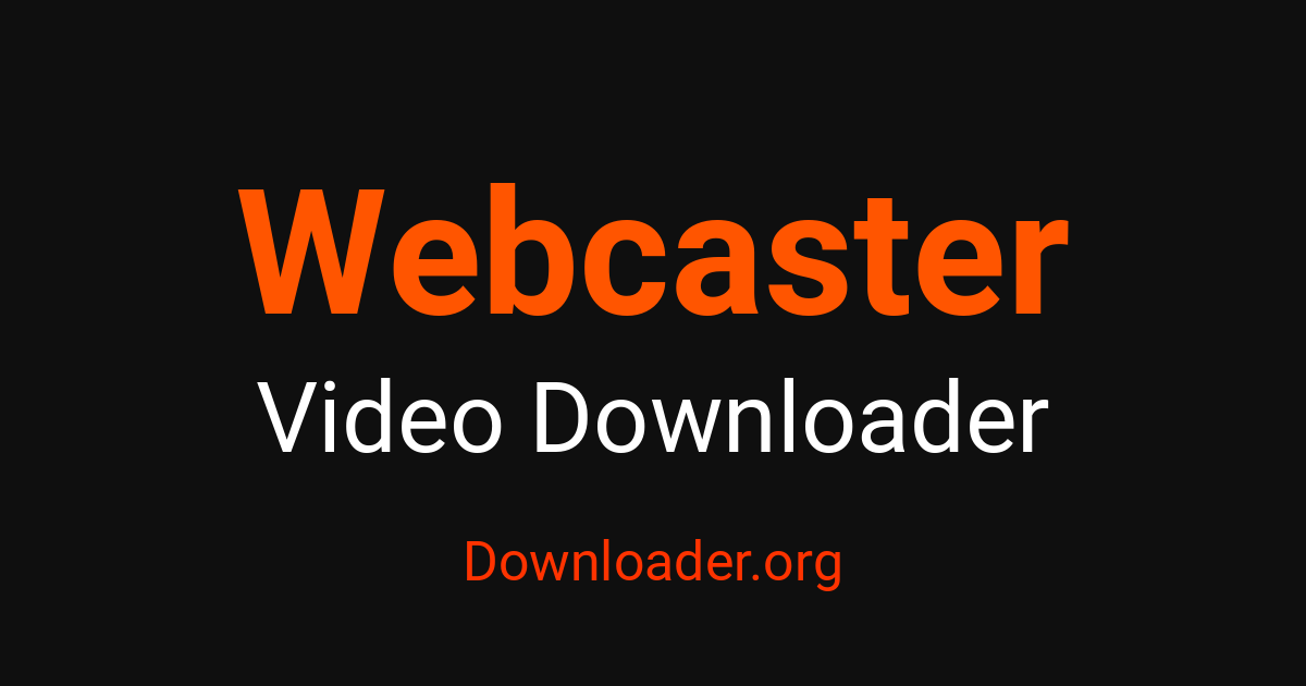 برنامج تنزيل Webcaster عبر الإنترنت - Downloader