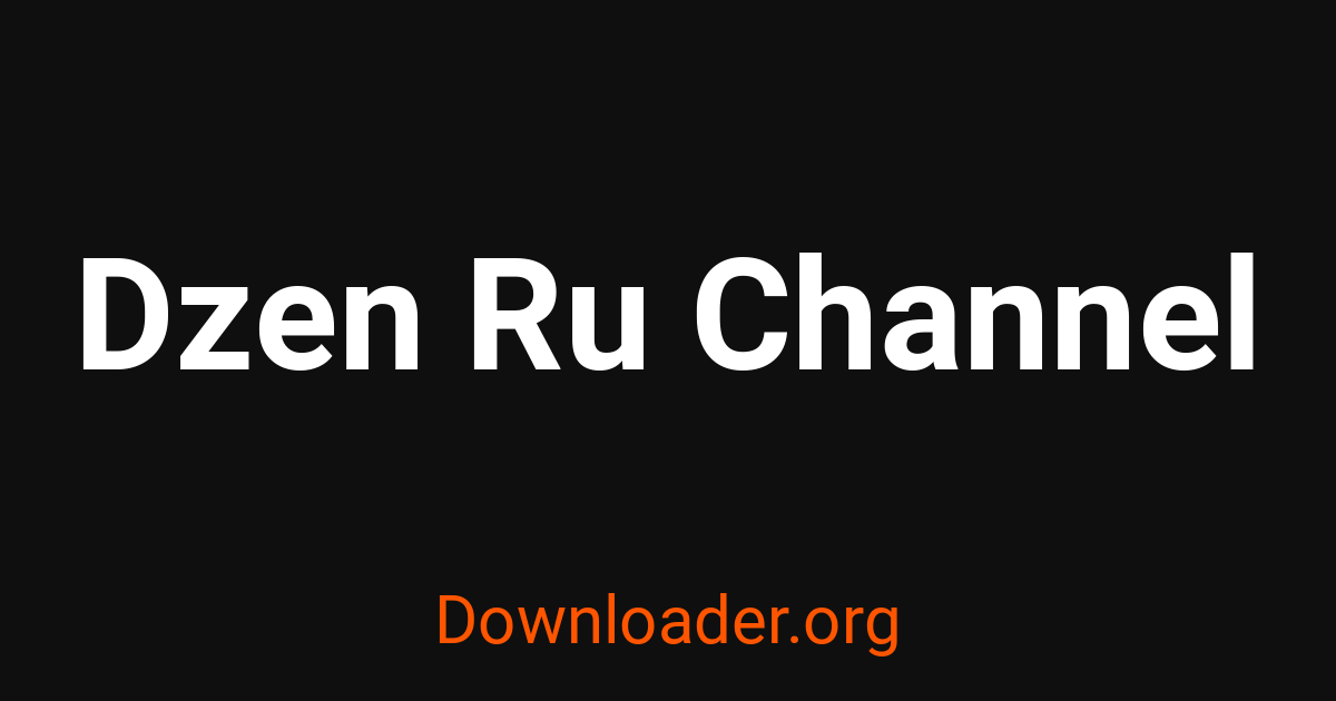 How to Download Dzen Ru Channel Videos, MP3, MP4, Audio and Images ...