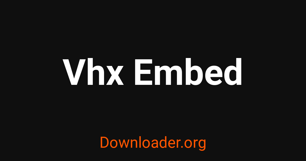 How to Download Vhx Embed Videos, MP3, MP4, Audio and Images - Downloader